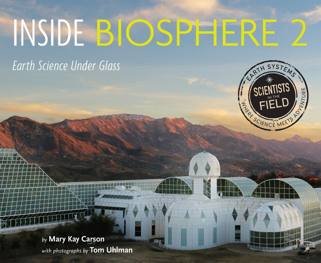 Inside Biosphere 2 Earth Science Under Glass