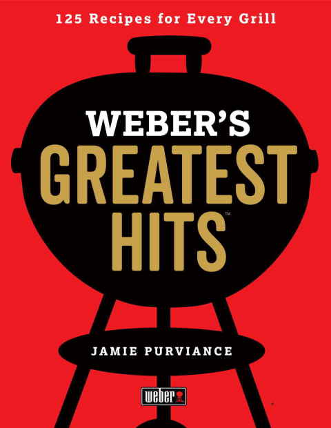 Weber's Greatest Hits: 125 Classic Recipes for Every Grill - FULL INSTANT DOWNLOAD | PDF DOCX EPUB