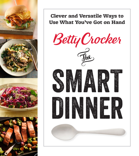 Betty Crocker The Smart Dinner: Clever and Versatile Ways to Use What You've Got on Hand - FULL INSTANT DOWNLOAD | PDF DOCX EPUB
