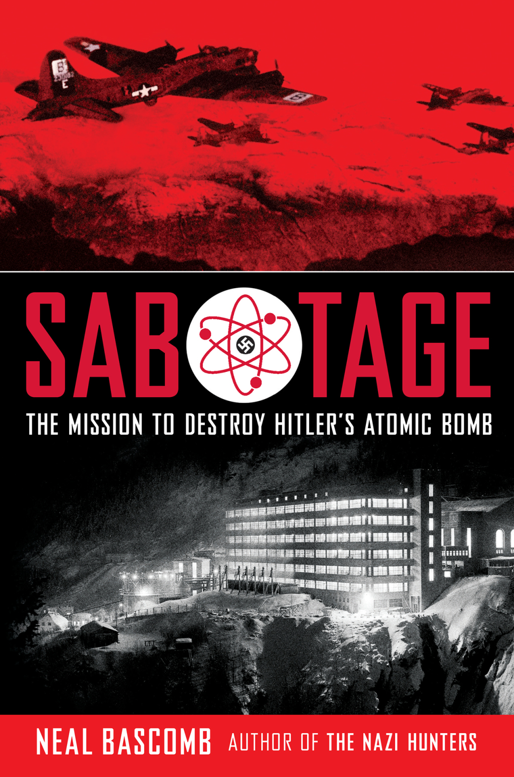 Sabotage The Mission to Destroy Hitler’s Atomic Bomb