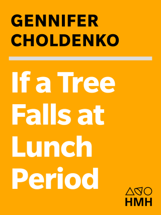 Cover image: If a Tree Falls at Lunch Period 9780152066444