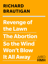 صورة الغلاف: Revenge of the Lawn, The Abortion, and So the Wind Won't Blow It All Away 9780395706749