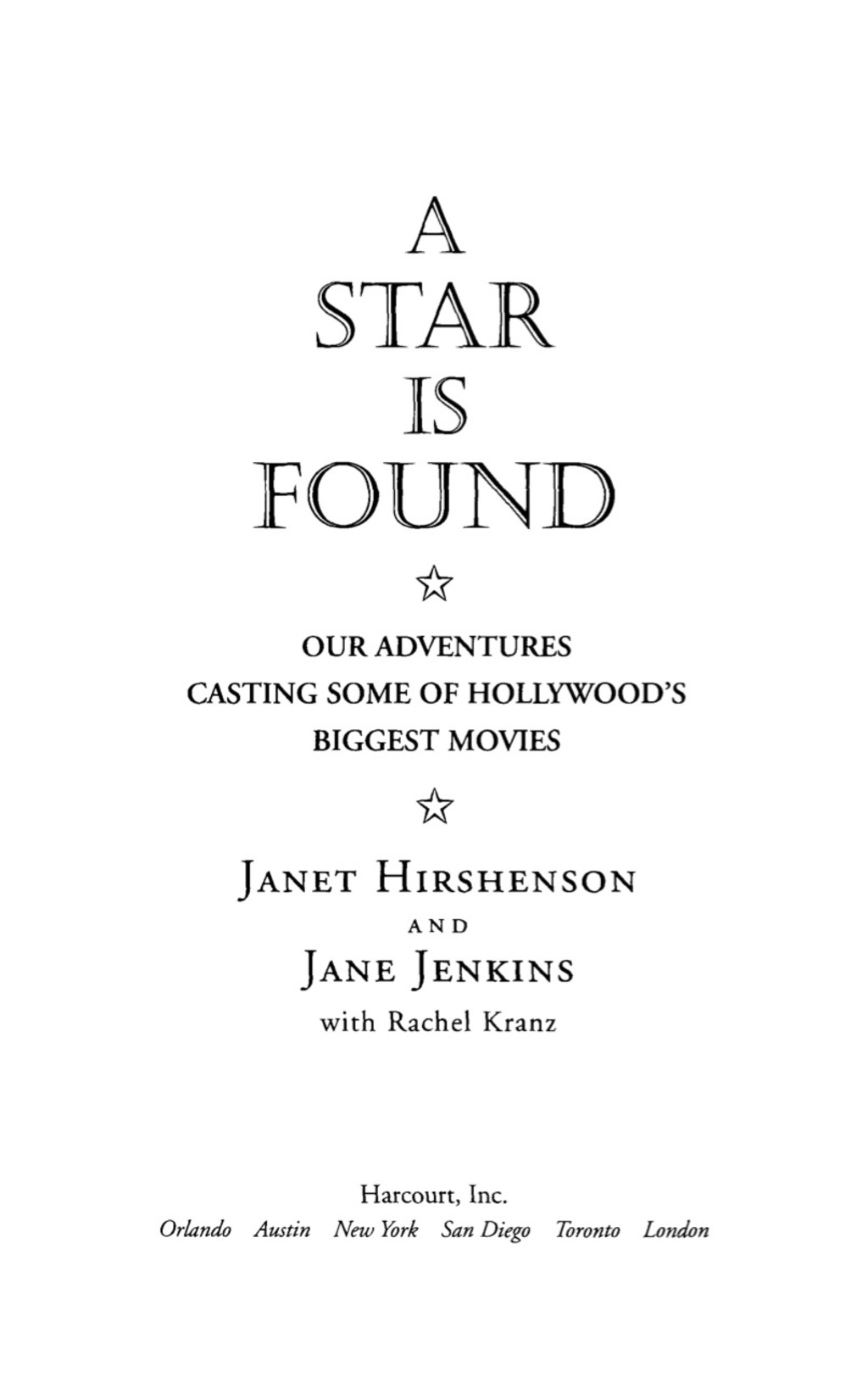 A Star Is Found Our Adventures Casting Some of Hollywood’s Biggest Movies