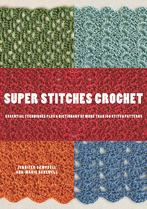 Super Stitches Crochet: Essential Techniques Plus a Dictionary of more than 180 Stitch Patterns - FULL INSTANT DOWNLOAD | PDF DOCX EPUB