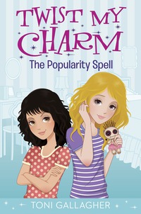 Cover image: Twist My Charm: The Popularity Spell 9780553511154