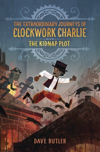 Cover image: The Kidnap Plot (The Extraordinary Journeys of Clockwork Charlie) 9780553512953