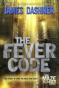 Cover image: The Fever Code (Maze Runner, Book Five; Prequel) 1st edition 9780553513097