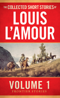 Cover image: The Collected Short Stories of Louis L'Amour, Volume 1 9780553803570