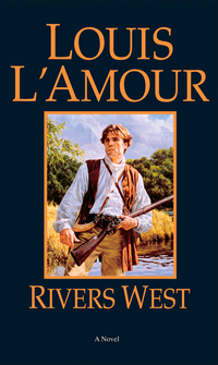 Cover image: Rivers West (Louis L'amour Lost Treasures) 9780553254365