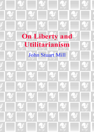 Cover image: On Liberty and Utilitarianism 9780553214147