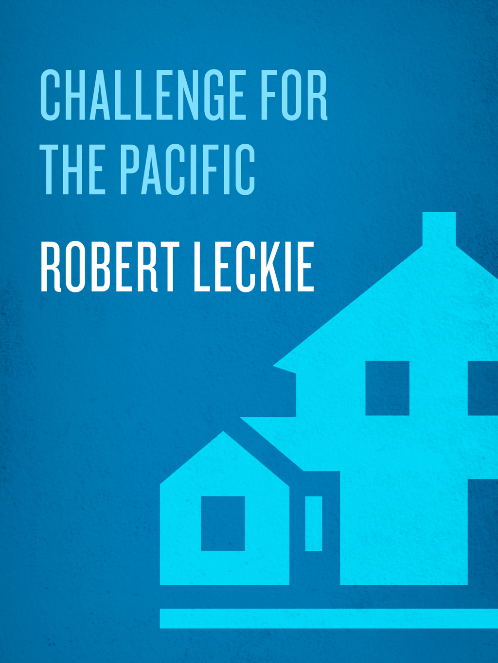 Challenge for the Pacific Guadalcanal: The Turning Point of the War