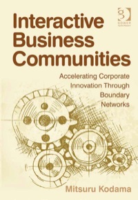 表紙画像: Interactive Business Communities: Accelerating Corporate Innovation through Boundary Networks 9780566089282
