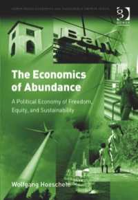 Cover image: The Economics of Abundance: A Political Economy of Freedom, Equity, and Sustainability 9780566089404