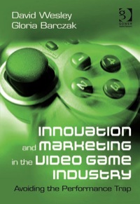 Titelbild: Innovation and Marketing in the Video Game Industry: Avoiding the Performance Trap 9780566091674