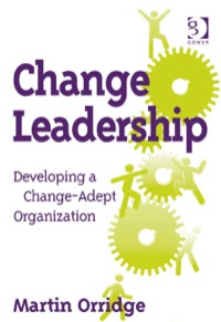 Cover image: Change Leadership: Developing a Change-Adept Organization 9780566089350