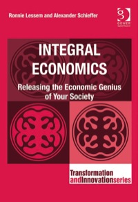 Cover image: Integral Economics: Releasing the Economic Genius of Your Society 9780566092473