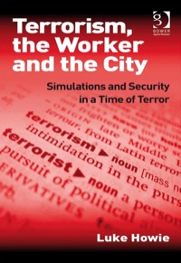 表紙画像: Terrorism, the Worker and the City: Simulations and Security in a Time of Terror 9780566088896