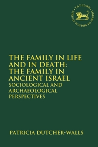 صورة الغلاف: The Family in Life and in Death: The Family in Ancient Israel 1st edition 9780567027573