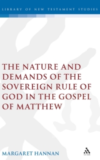 Cover image: The Nature and Demands of the Sovereign Rule of God in the Gospel of Matthew 1st edition 9780567041746