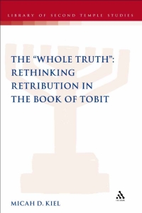 Titelbild: The "Whole Truth": Rethinking Retribution in the Book of Tobit 1st edition 9780567635129