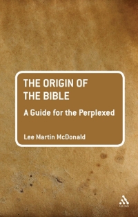 Imagen de portada: The Origin of the Bible: A Guide For the Perplexed 1st edition 9780567139320