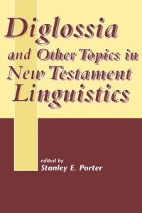 صورة الغلاف: Diglossia and Other Topics in New Testament Linguistics 1st edition 9781841270913