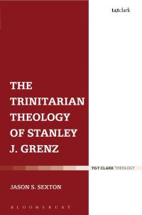 Cover image: The Trinitarian Theology of Stanley J. Grenz 1st edition 9780567662507