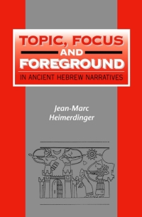 表紙画像: Topic, Focus and Foreground in Ancient Hebrew Narratives 1st edition 9781841270142