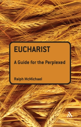 صورة الغلاف: Eucharist: A Guide for the Perplexed 1st edition 9780567032294