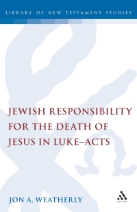 Omslagafbeelding: Jewish Responsibility for the Death of Jesus in Luke-Acts 1st edition 9781850755036