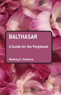 Cover image: Balthasar: A Guide for the Perplexed 1st edition 9780567031983