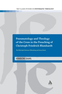 Cover image: Pneumatology and Theology of the Cross in the Preaching of Christoph Friedrich Blumhardt 1st edition 9780567472403