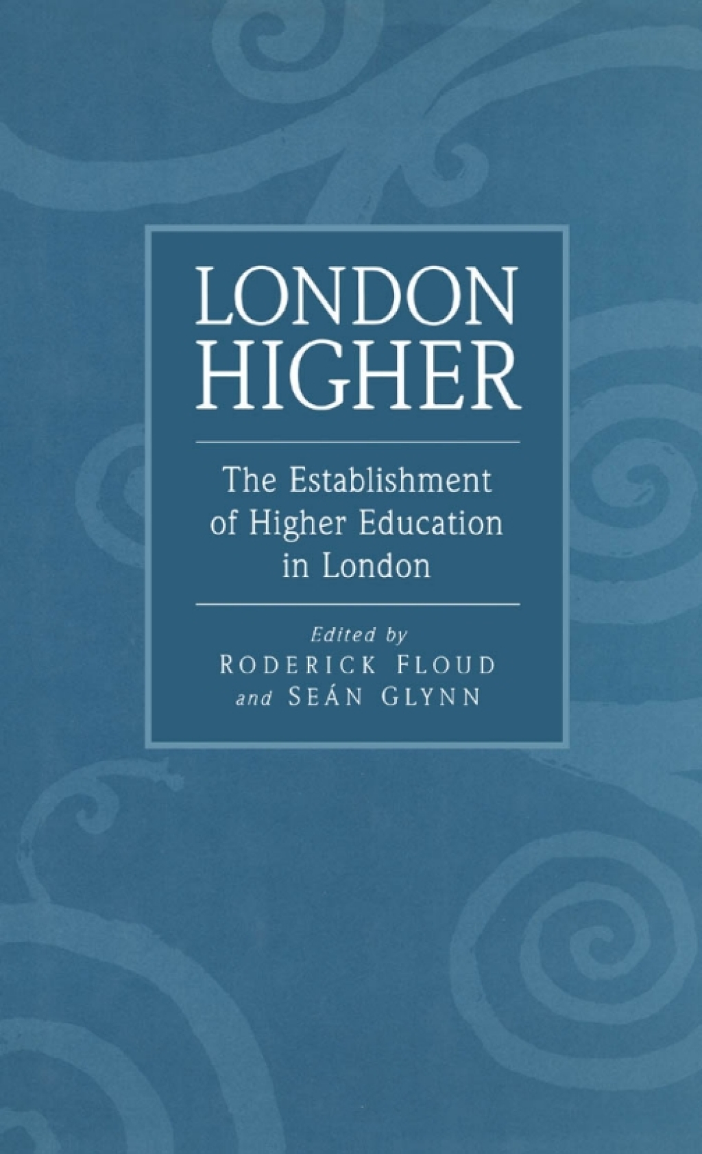 London Higher The Establishment of Higher Education in London 1st Edition