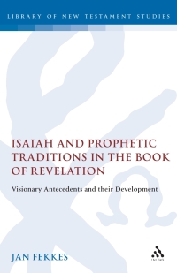 صورة الغلاف: Isaiah and Prophetic Traditions in the Book of Revelation 1st edition 9781850754565