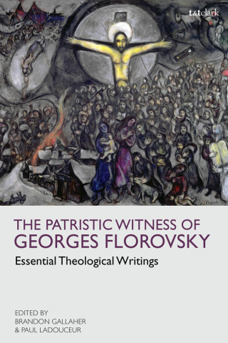 Cover image: The Patristic Witness of Georges Florovsky 1st edition 9780567697714