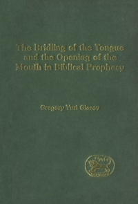 Cover image: The Bridling of the Tongue and the Opening of the Mouth in Biblical Prophecy 1st edition 9781850756002