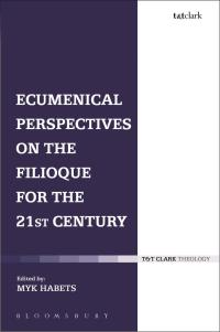 Imagen de portada: Ecumenical Perspectives on the Filioque for the 21st Century 1st edition 9780567666055