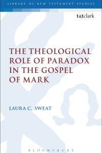 Cover image: The Theological Role of Paradox in the Gospel of Mark 1st edition 9780567662576