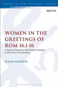 Cover image: Women in the Greetings of Romans 16.1-16 1st edition 9780567656889