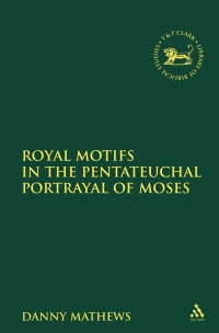 Imagen de portada: Royal Motifs in the Pentateuchal Portrayal of Moses 1st edition 9780567315151