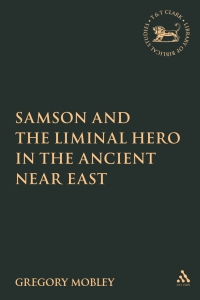 صورة الغلاف: Samson and the Liminal Hero in the Ancient Near East 1st edition 9780567028426