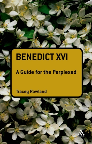 Imagen de portada: Benedict XVI: A Guide for the Perplexed 1st edition 9780567034373