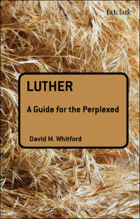 Omslagafbeelding: Luther: A Guide for the Perplexed 1st edition 9780567032799