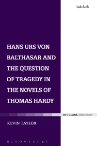 Cover image: Hans Urs von Balthasar and the Question of Tragedy in the Novels of Thomas Hardy 1st edition 9780567662590