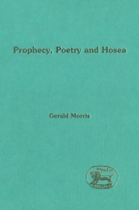 Imagen de portada: Prophecy, Poetry and Hosea 1st edition 9780567044563