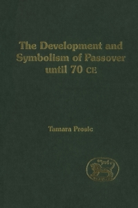 صورة الغلاف: The Development and Symbolism of Passover 1st edition 9780826470874