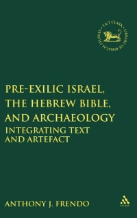 Cover image: Pre-Exilic Israel, the Hebrew Bible, and Archaeology 1st edition 9780567191892