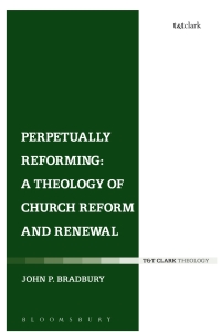 Cover image: Perpetually Reforming: A Theology of Church Reform and Renewal 1st edition 9780567656896