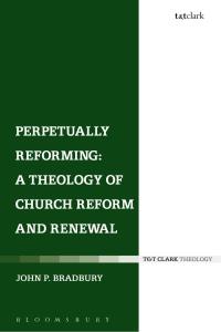 表紙画像: Perpetually Reforming: A Theology of Church Reform and Renewal 1st edition 9780567656896