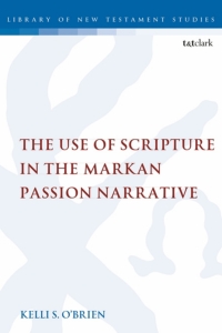 Cover image: The Use of Scripture in the Markan Passion Narrative 1st edition 9780567688866